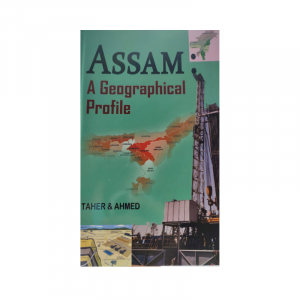 Assam: A Geographical Profile By Taher & Ahmed