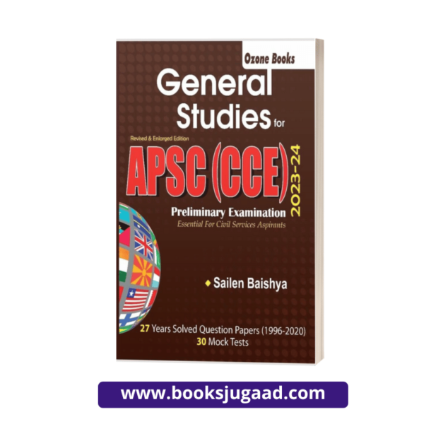 General Studies For APSC-CCE 2023- 24 Prelims By Sailen Baishya