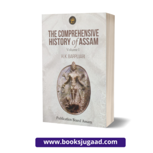 The Comprehensive History Of Assam Volume 1 By H.K. Barpujari