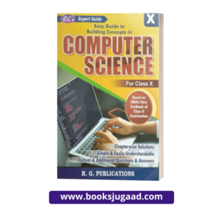 RGs Easy Guide To Building Concepts in Computer Science For Class 10 Examination