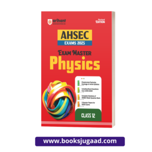 Arihant AHSEC Exams 2025 Exam Master Physics for Class 12