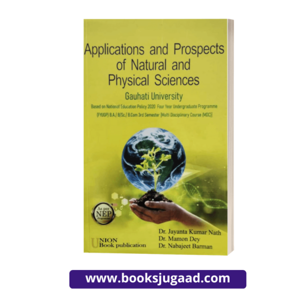 Applications ad Prospects of Natural and Physical Sciences For Gauhati University B.A., B.Sc., B.Com 3rd Semester By UBP