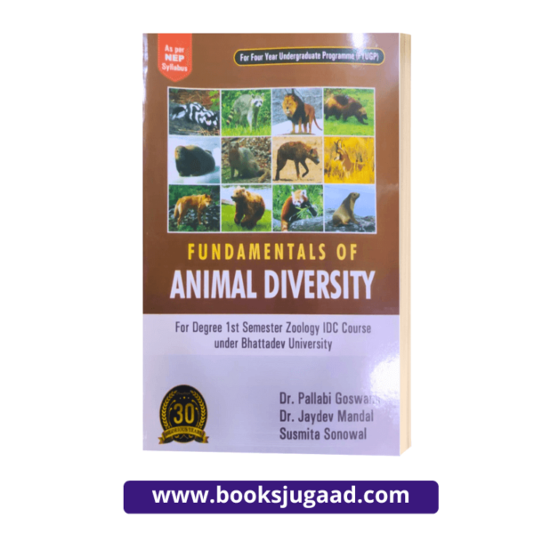 Fundamentals of Animal Diversity For Degree 1st Semester Zoology IDC Course under Bhattadev University By Dr. Pallabi Goswan, Dr. Jaydev Mandal & Susmita Sonowal