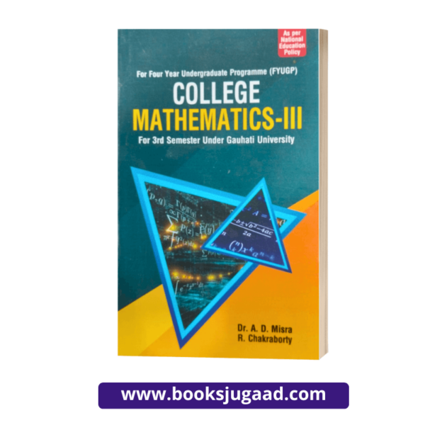 College Mathematics III For 3rd Semester Students Under Gauhati University By A.D. Misra & R. Chakraborty