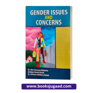 Gender Issues and Concerns By Dr. Nara Narayan Mahanta, Hridaya Nanda Borah & Dr. Archana Adhikary Borah