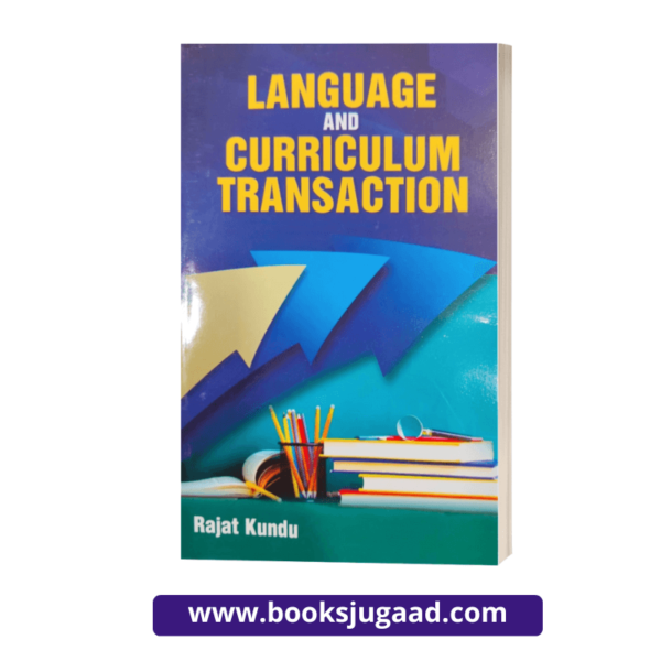 Language and curriculum Transaction By Rajat Kundu