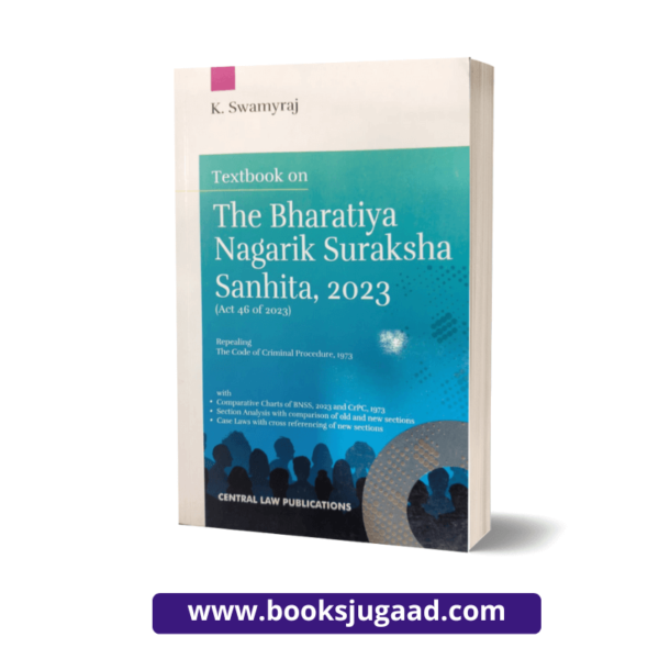 Textbook on The Bharatiya Nagarik Suraksha Sanhita 2023 By K. Swamyraj Central Law Publications