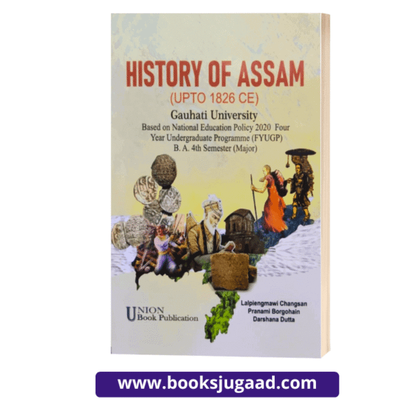 History of Assam Upto 1826 CE English Medium For Gauhati University BA 4th Semester Major By UBP