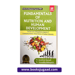 Fundamentals of Nutrition and Human Development For Gauhati University Students By Dr. Jayashree Sarmah and Dr. Anuradha Mahapatra