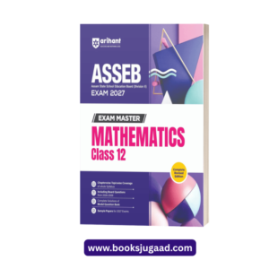 ASSEB Exam Master Mathematics Class 12 2027 By Arihant