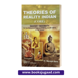 Theories of Reality Indian Core For Gauhati University B.A. 5th Semester English medium By Dr. Manashi Bora UBP