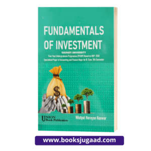 Fundamentals of Investment For B.Com 5th Semester Gauhati University English Medium By UBP