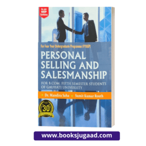 Personal Selling And Salesmanship English medium For B.Com 5th Semester Gauhati University By Dr. Mandira Saha and Sumit Kumar Routh