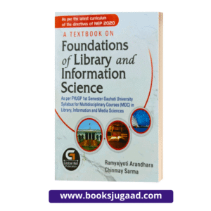 A Textbook on Foundations of Library and Information Science For 1st Semester Gauhati University By Ramyajyoti Arandhara and Chinmay Sarma