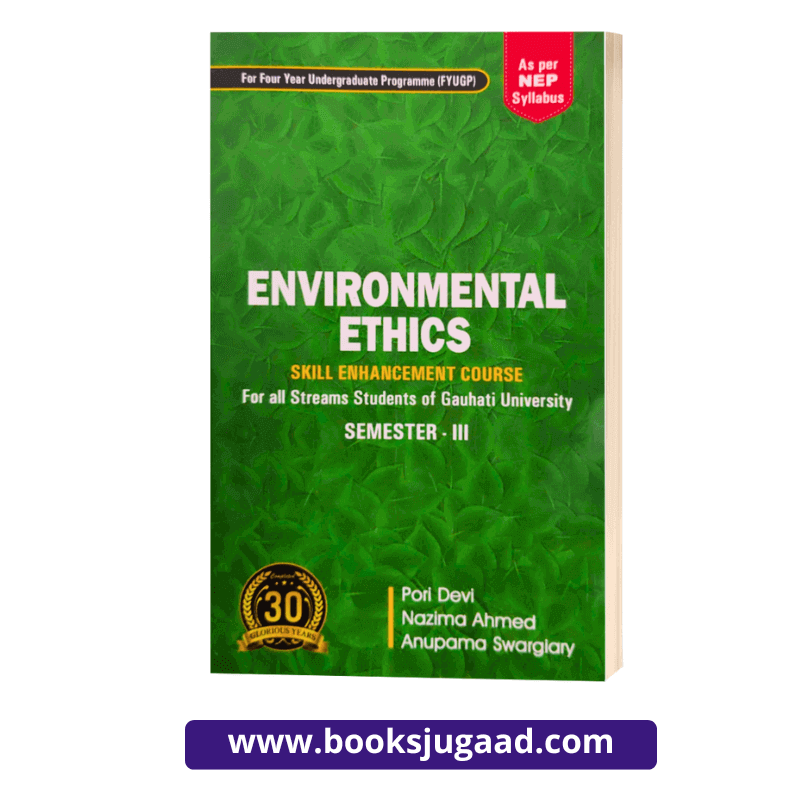 Environmental Ethics For 3rd Semester Gauhati University By Pori Devi, Nazima Ahmed and Anupama Swargiary
