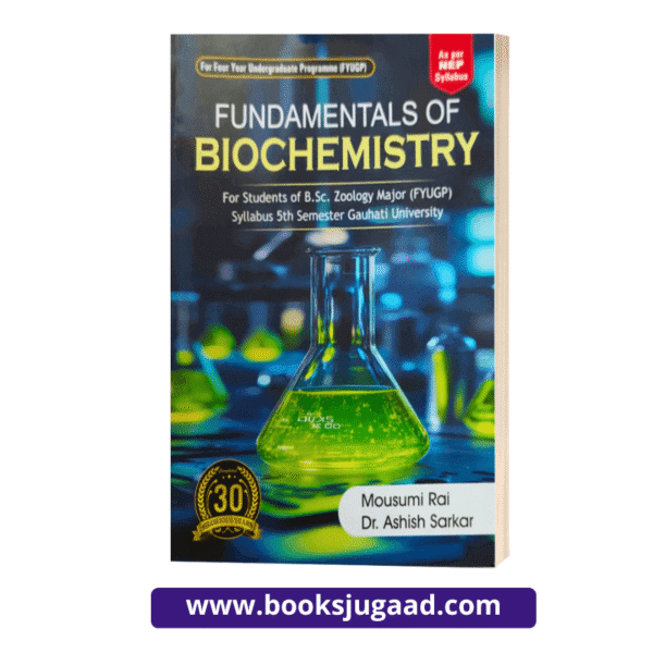 Fundamentals of Biochemistry For B.Sc Zoology 5th Semester Gauhati University By Mousumi Rai and Dr. Ashish Sarkar