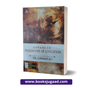 Advanced Philosophy of Education By Dr. Lokman Ali