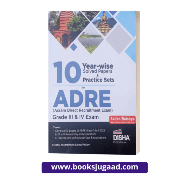 Disha Publication's 10 Year-wise Solved Papers and 10 Practice Sets for ADRE Grade III & IV Exam By Sailen Baishya