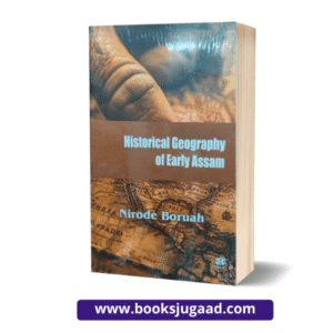 Historical Geography of Early Assam English Medium By Nirode Baruah