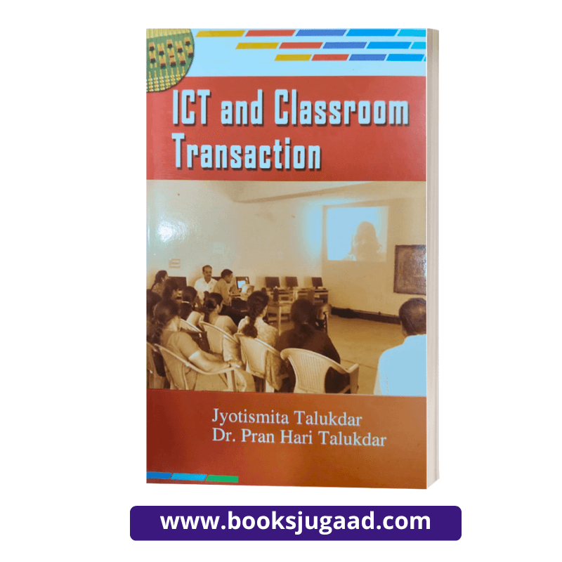 ICT and Classroom Transaction For B.Ed Gauhati University By Jyotismita Talukdar and Dr. Pran Hari Talukdar
