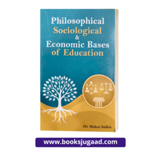 Philosophical, Sociological and Economic Bases of Education For B.Ed 1st Semester Gauhati University By Mukul Saikia