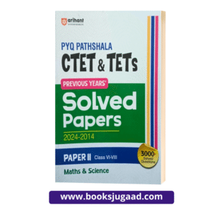 PYQ Pathshala CTET and TETS 2025 Math and Science Class VI-VIII Paper 2 Previous Years’ Solved Papers English Medium By Arihant