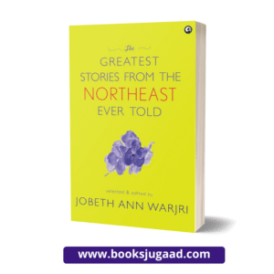 The Greatest Stories From The Northeast Ever Told By Jobeth Ann Warjri