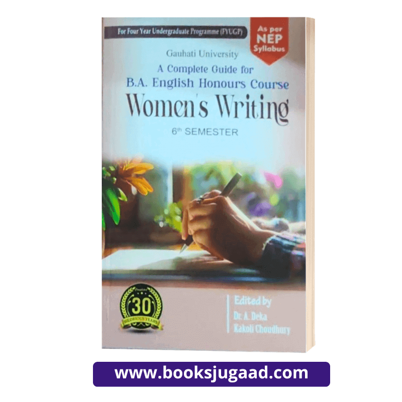 A Complete Guide for B.A. English Honours Course Women's Writing For 6th Semester Gauhati University By Dr. A. Deka and Kakoli Choudhury Ashok Publication