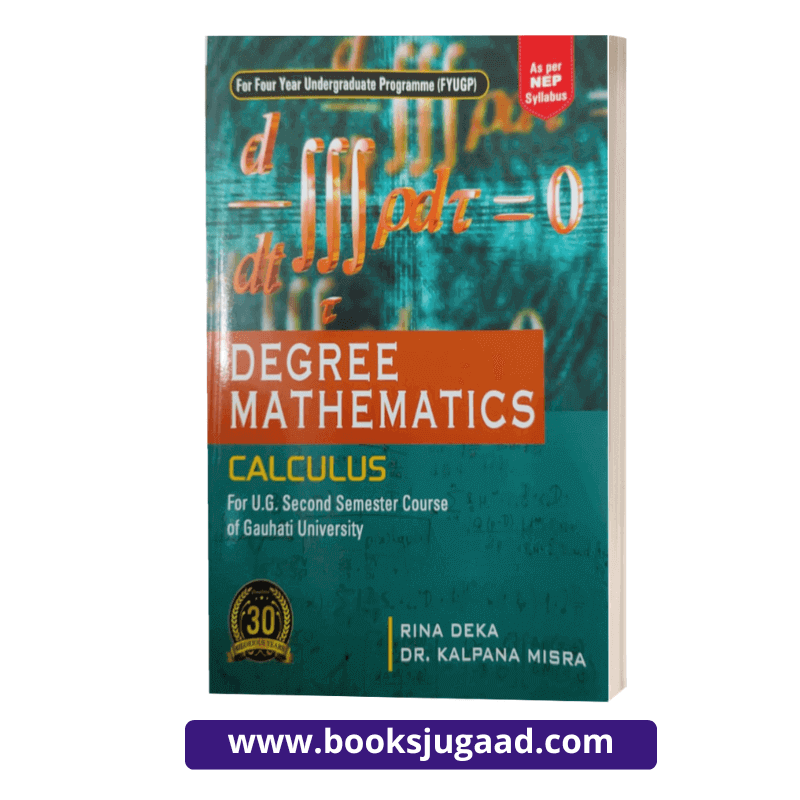 Degree Mathematics Calculus For UG 2nd Semester of Gauhati University By Rina Deka and Dr. Kalpana Misra Ashok Publication