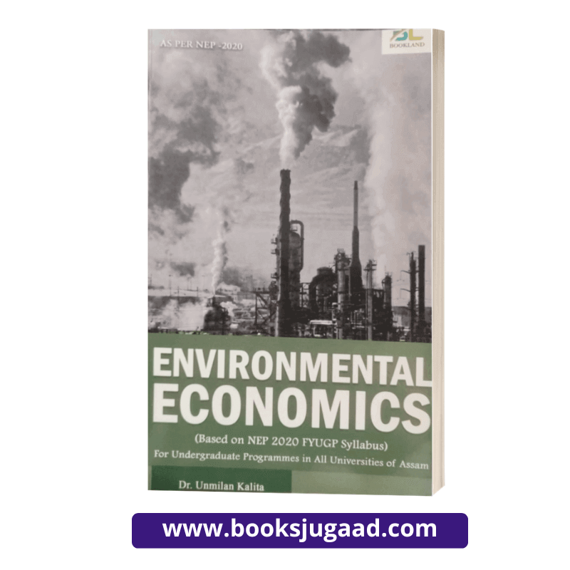 Environmental Economics For UG students of All Assam Universities By Dr. Unmilan Kalita Bookland Publisher