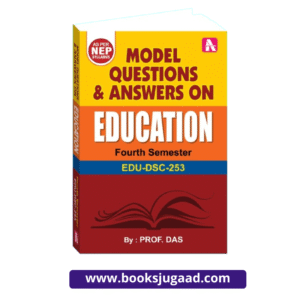 Model Questions and Answers on Education For 4th Semester EDU DSC 253 For Assam University By Prof. Das