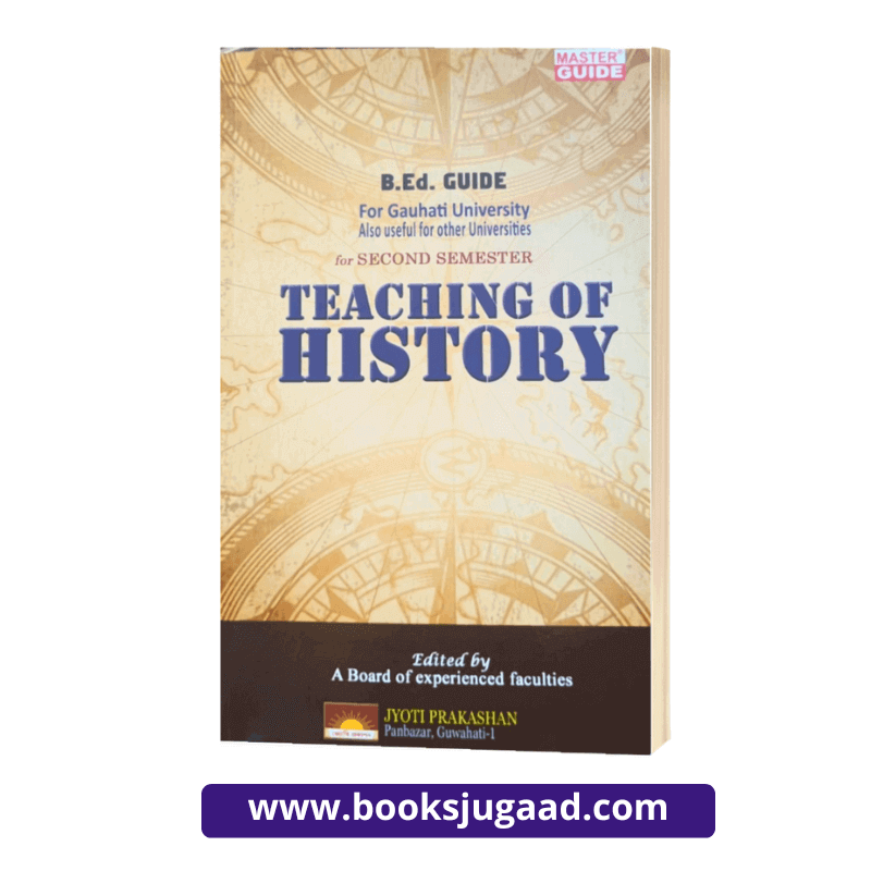 Teaching of History B.Ed Guide For Gauhati Univesity 2nd Semester By Master Guide Jyoti Prakashan