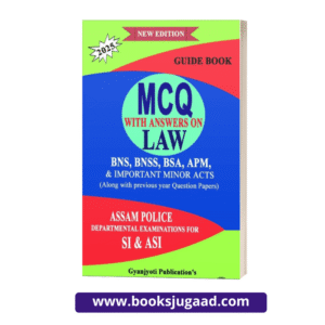 Guide Book on MCQ with Answers on Law For Assam Police Departmental Examinations SI and ASI By Gyanjyoti Publications
