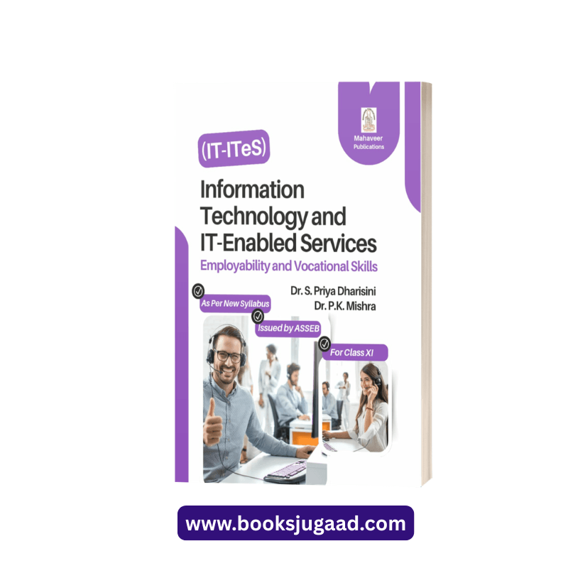 Information Technology and IT-Enabled Services Employability and Vocational Skills For Class 11 By Dr. S. Priya Dharisini and Dr. P.K. Mishra