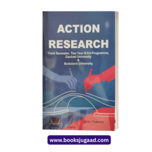 Action Research Third Semester Two Year B.Ed Programme Gauhati University and Bodoland University By Jintu Thakuria