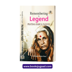 Remembering A Legend Pratima Barua Pandey Biography By Dr. Amitabh Ranjan Kanu